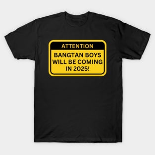 Attention BTS Will Be Coming In 2025 T-Shirt